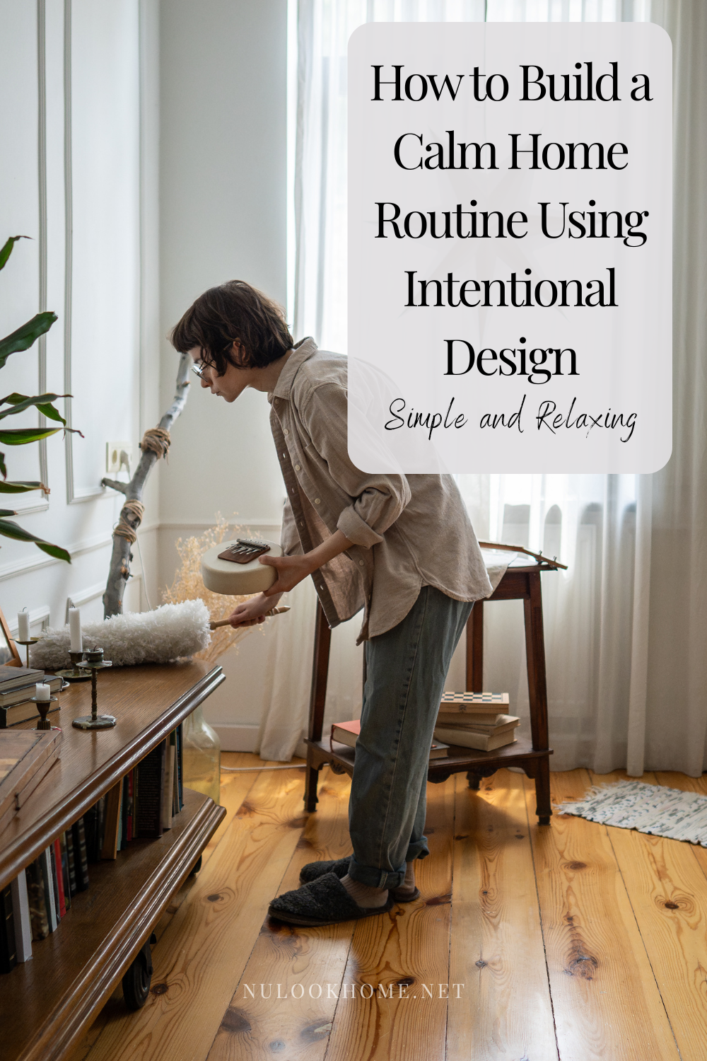 How to Build a Calm Home Routine Using Intentional Design