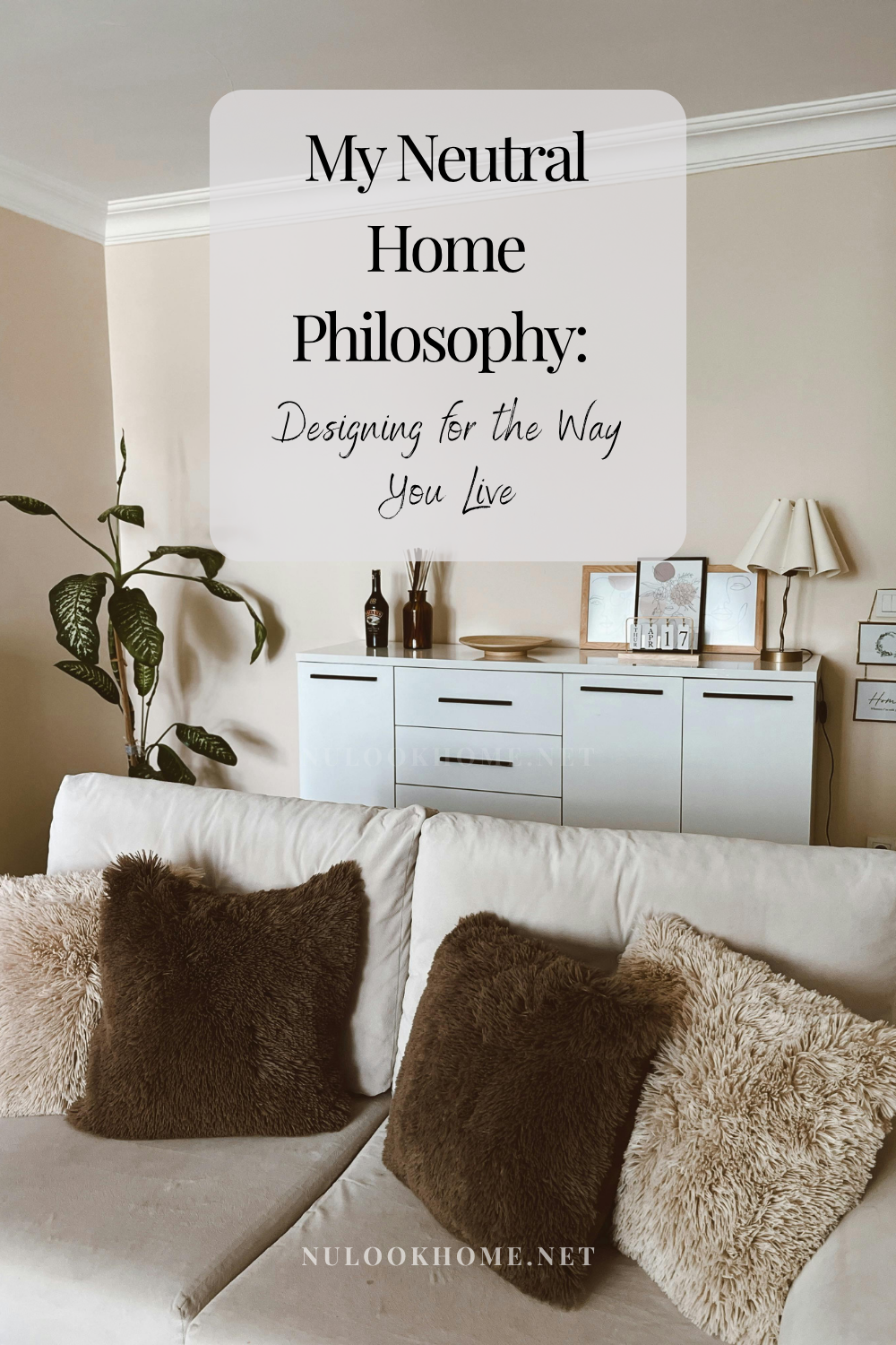 My Neutral Home Philosophy: Designing for the Way You Live